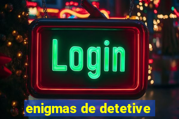 enigmas de detetive